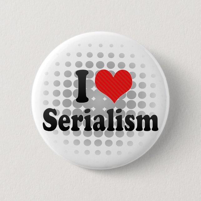 I Love Serialism 6 Cm Round Badge (Front)
