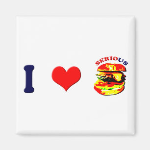 I Love Serious Burgers(horizontal) Magnet