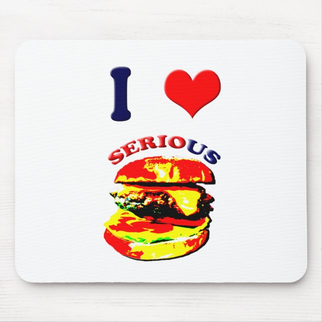 I Love Serious Burgers Mouse Pad (Front)