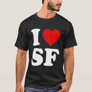I Love Sf San Francisco He T-Shirt