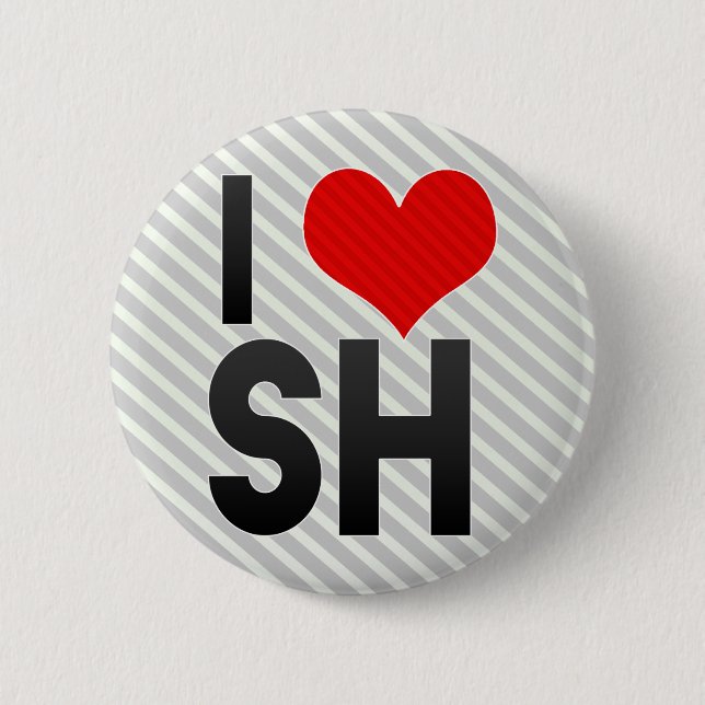 I Love SH 6 Cm Round Badge (Front)