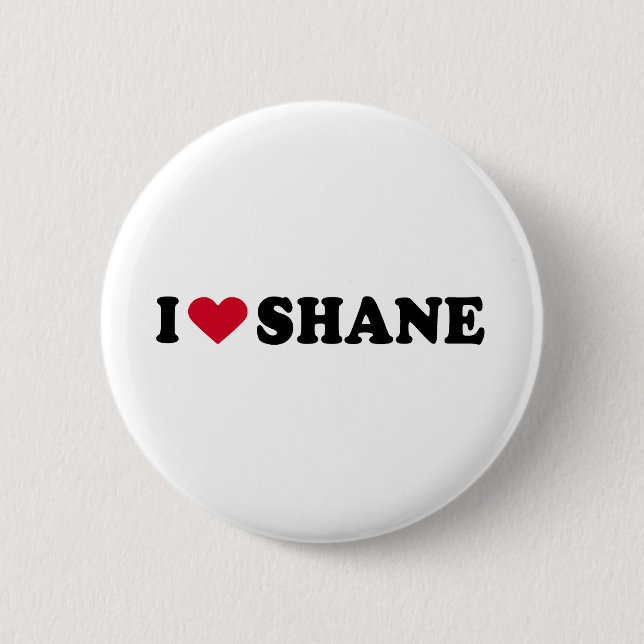 I LOVE SHANE 6 CM ROUND BADGE (Front)
