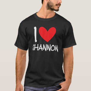 I Love Shannon Name Personalized Girl Woman BFF Fr T-Shirt