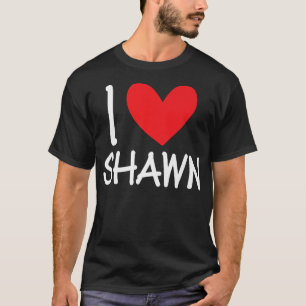 I Love Shawn Name Personalised Men Guy BFF Friend  T-Shirt