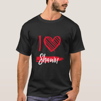 I Love Shawn T-Shirt I Heart Shawn