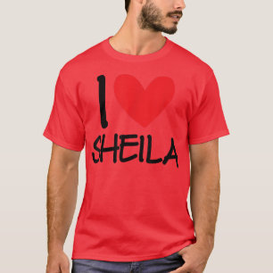 I Love Sheila Name Personalised Girl Woman BFF Fri T-Shirt