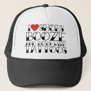 I love shoes booze and boys with tattoos trucker hat