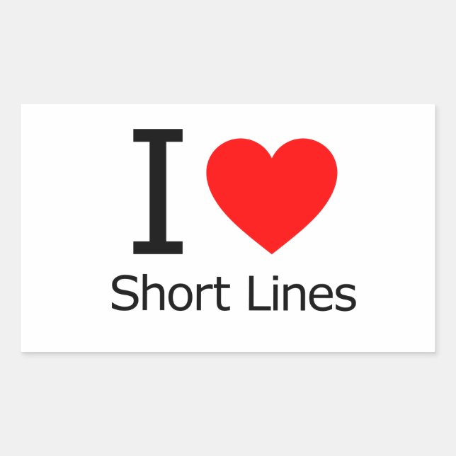 I Love Short Lines Rectangular Sticker (Front)