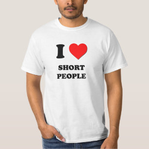 I Love Short People T-Shirt