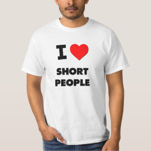 I Love Short People T-Shirt