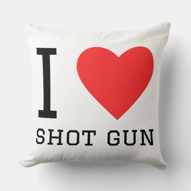 I love shot gun cushion (Front)
