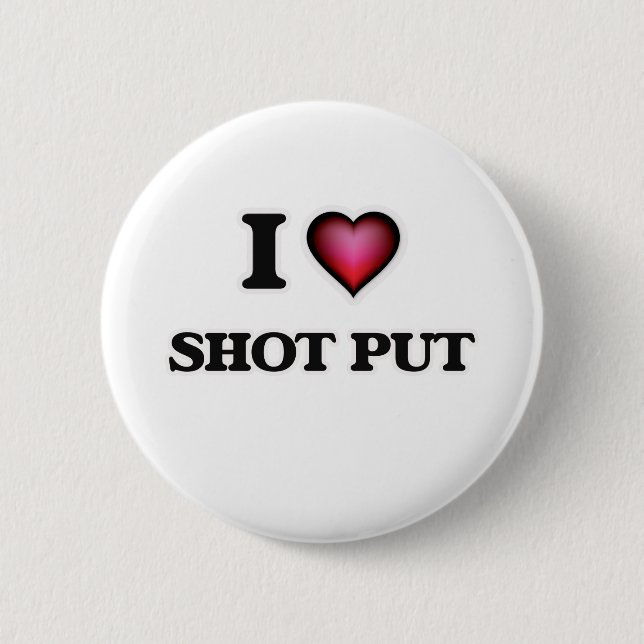 I Love Shot Put 6 Cm Round Badge (Front)