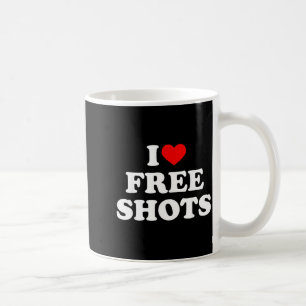 I Love Shots Funny Quote Coffee Mug