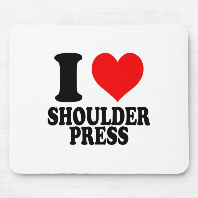 I Love Shoulder Press  Mouse Pad (Front)