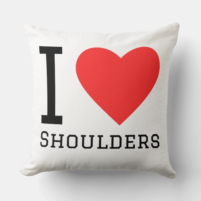 I love Shoulders Cushion (Front)