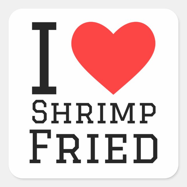 i love shrimp fried square sticker (Front)