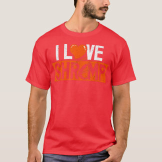 I Love Shrimp Seafood Lovers Prawn Fishing  T-Shirt