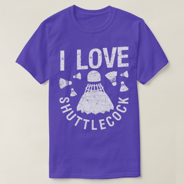 I love shuttlecocks birdie funny T T-Shirt (Design Front)
