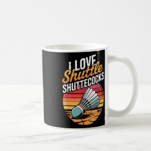 I Love Shuttles Badminton Coffee Mug