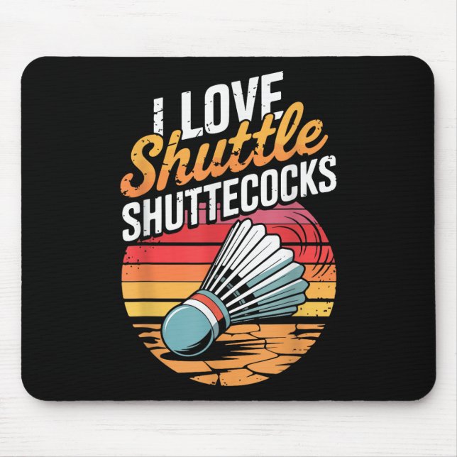 I Love Shuttles Badminton  Mouse Pad (Front)