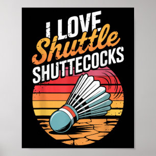 I Love Shuttles Badminton Poster