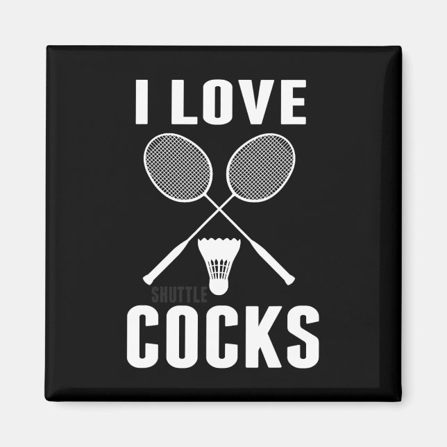 I Love Shuttles Funny Badminton Dad  Magnet (Front)