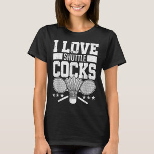 I Love Shuttles S Birdie Badminton Player Gift T-Shirt