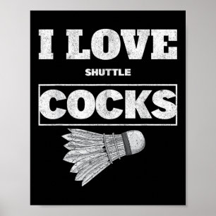 I Love Shuttles S Birdie Badminton  Poster