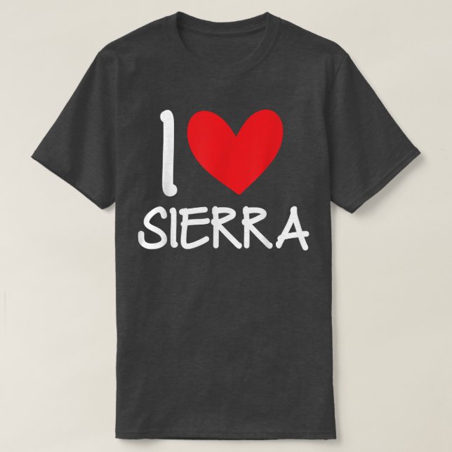 I Love Sierra Name Personalized Girl Woman BFF Fri T-Shirt (Design Front)
