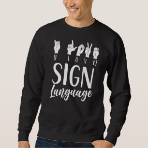 I Love Sign Language Gesture Learn Awareness Hobby Sweatshirt