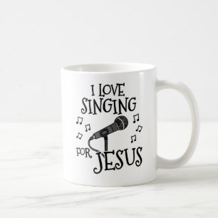 I Love Singing For Jesus, Church Singer Coffee Mug