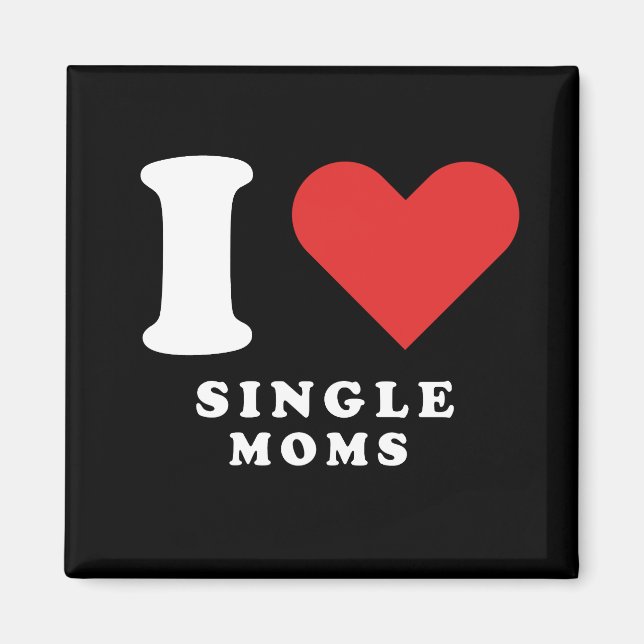 I love single moms magnet (Front)