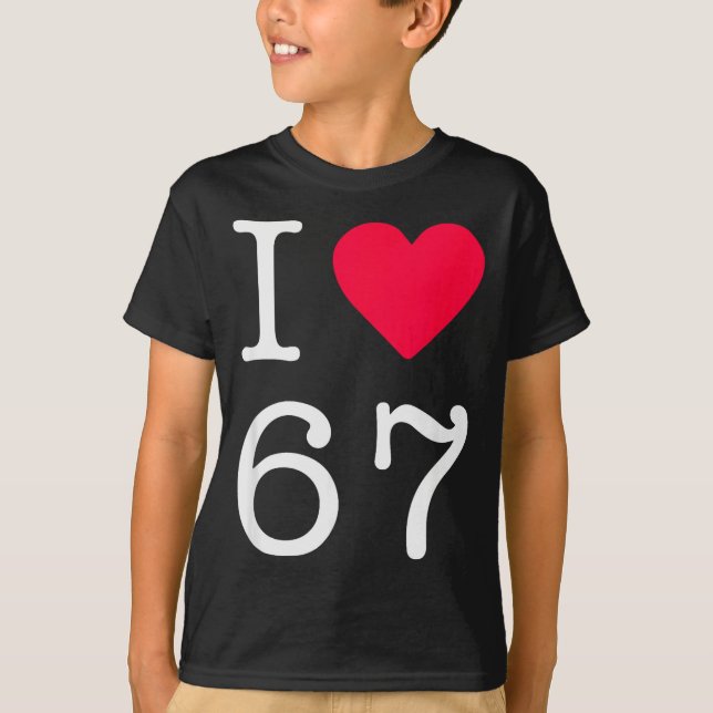 I Love Six Seven 6 7 Meme Gen Alpha Slang  T-Shirt (Front)