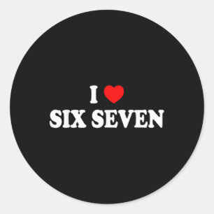 I Love Six Seven I Heart 67 Funny Meme  Classic Round Sticker