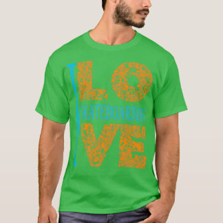 I love SkateboardingTShirt T-Shirt