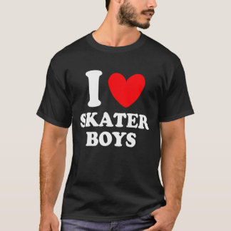 i love skater boys T-Shirt