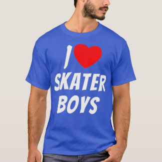 I Love Skater Boys T-Shirt