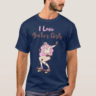 I Love Skater Girls T-Shirt