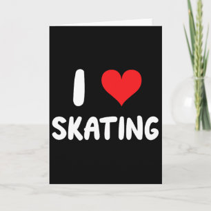 I Love Skating - Skater Skating Skateboarding Skat Card