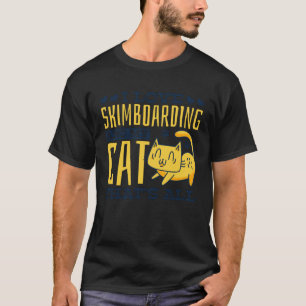 I Love Skimboarding And My Cat Cat Skimboarder 2 T-Shirt