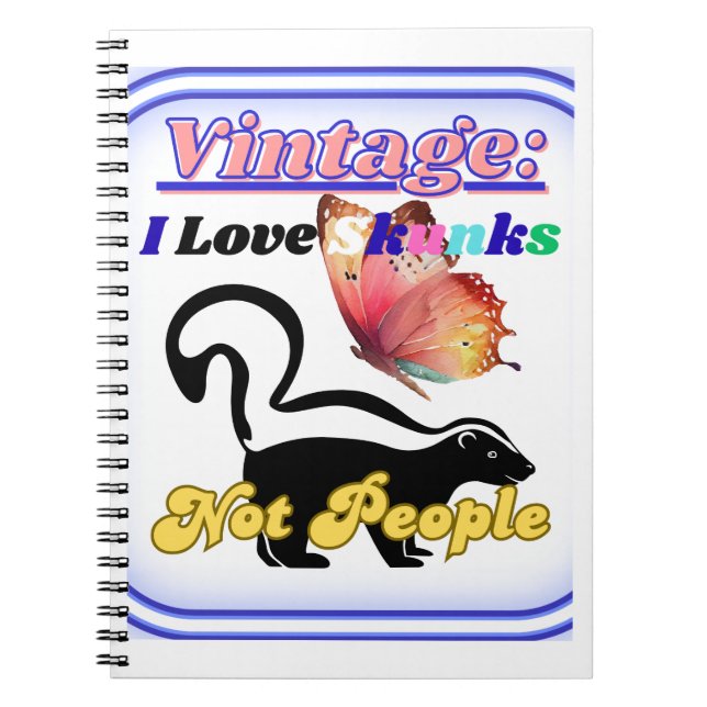 I Love Skunks, Not People Notebook (Front)
