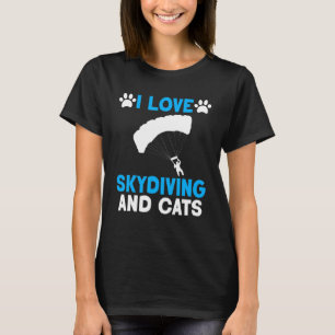 I Love Skydiving And Cats Parachuting Skydiving T-Shirt