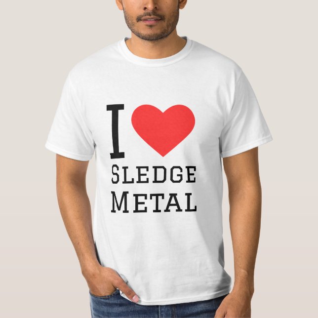 I love sledge metal square sticker T-Shirt (Front)