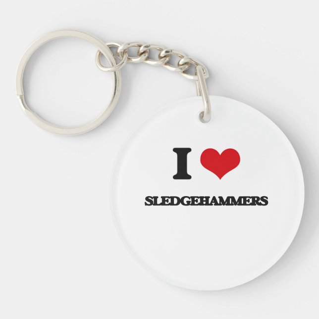 I love Sledgehammers Key Ring (Front)