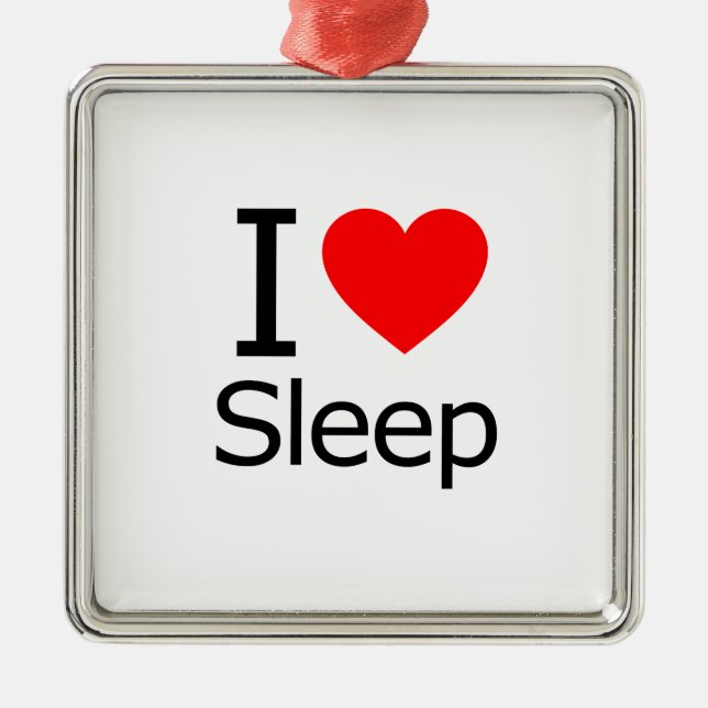 I Love Sleep Metal Ornament (Front)