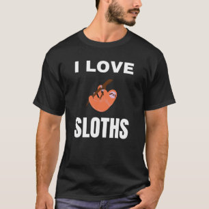 I love Sloths T-Shirt