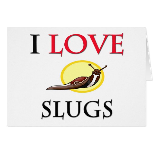 I Love Slugs (Front Horizontal)