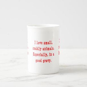 I Love Small Cuddly Animals In A Good Gravy Red Bone China Mug