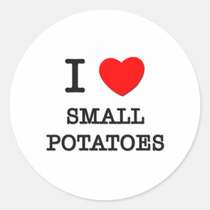 I Love Small Potatoes Classic Round Sticker