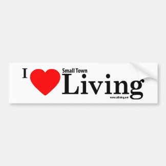 I love Small Town Living Bumpersticker Bumper Sticker